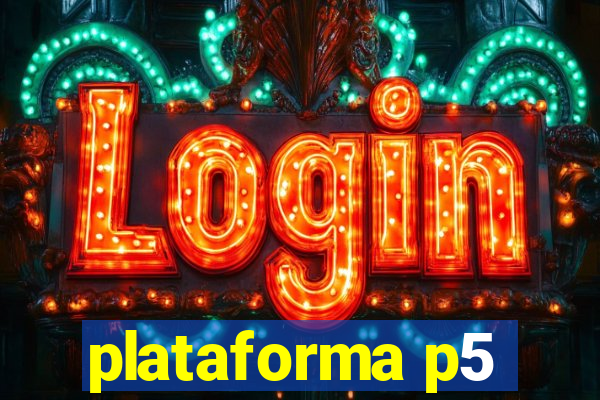 plataforma p5